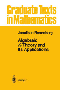 Jonathan Rosenberg — Algebraic K-Theory and Its Applications