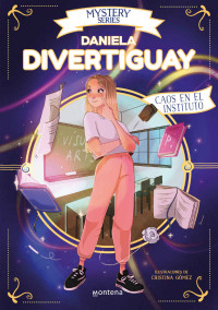 DivertiGuay, Daniela — Mystery Series de Daniela Divertiguay 3 - Caos en el instituto (Spanish Edition)