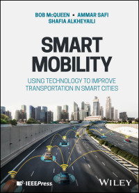 Bob McQueen & Ammar Safi & Shafia Alkheyaili — Smart Mobility: Using Technology to Improve Transportation in Smart Cities