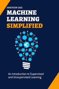 Jose George — Machine Learning Simplified: An introduction to Supervised and Unsupervised Learning
