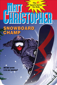 Matt Christopher — Snowboard Champ