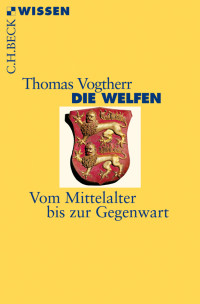 Thomas Vogtherr; — Die Welfen