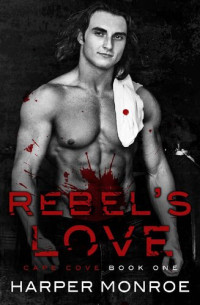 Harper Monroe — Rebel's Love (Cape Cove Book 1)