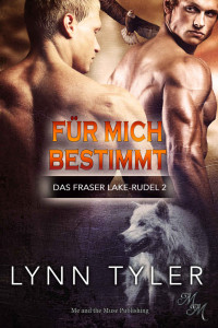 Lynn Tyler — Für mich bestimmt (Das Fraser Lake-Rudel 2) (German Edition)