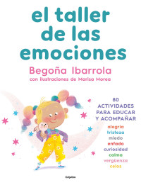 Begoña Ibarrola — El taller de las emociones: 80 actividades para educar y acompañar