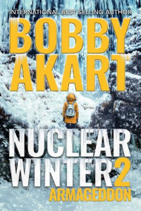 Bobby Akart — Nuclear Winter Armageddon (Nuclear Winter Book 2)