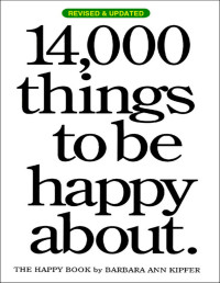 Barbara Ann Kipfer — 14,000 Things to Be Happy About.