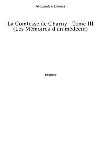 Alexandre Dumas — La Comtesse de Charny - Tome III (Les Mémoires d'un médecin)