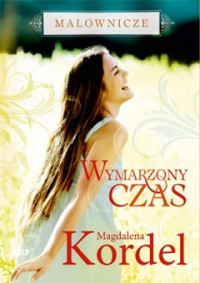 Magdalena Kordel — Wymarzony Czas