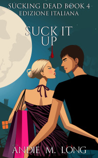 Long, Andie M. — Suck it Up: (Italian Edition)