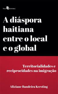 Aliziane Bandeira Kersting; — A dispora haitiana entre o local e o global