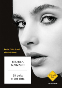 Michela Marzano — Sii bella e stai zitta