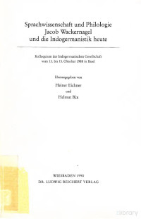 Heiner Eichner und Helmut Rix (eds.) — Sprachwissenschaft und Philologie Jacob Wackernagel und die Indogermanistik heute - Kolloquium der Indogermanischen Gesellschaft vom 13. bis 15. Oktober 1988 in Basel