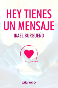 Irael Burgueño — HEY TIENES UN MENSAJE