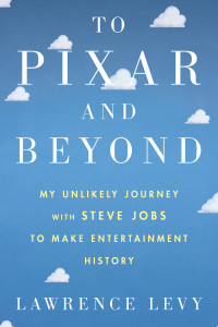 Lawrence Levy — To Pixar and Beyond