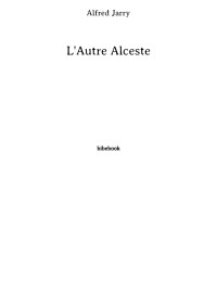 Alfred Jarry — L'Autre Alceste