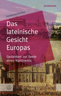 Friedemann Richert — Das lateinische Gesicht Europas