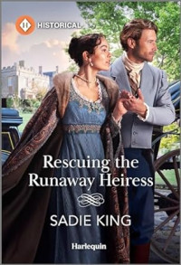 Sadie King — Rescuing the Runaway Heiress