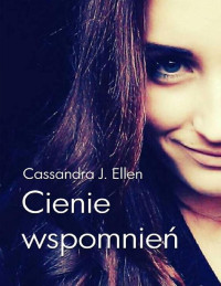 Cassandra J. Ellen — Cienie wspomnień