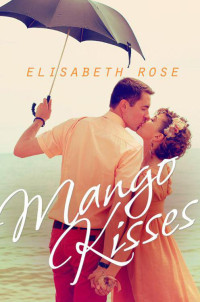 Rose, Elisabeth — Mango Kisses
