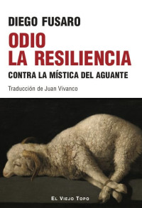 Diego Fusaro — Odio la resiliencia: contra la mistica del aguante