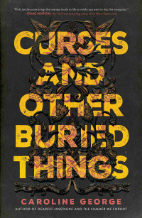 Caroline George — Curses and Other Buried Things