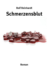 Rolf Reinhardt [Reinhardt, Rolf] — Schmerzensblut (German Edition)