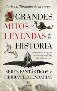 Carlos Javier Taranilla de la Varga — Grandes mitos y leyendas de la Historia