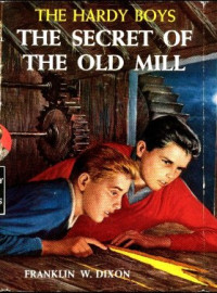 Franklin W. Dixon [Dixon, Franklin W.] — The Secret of the Old Mill