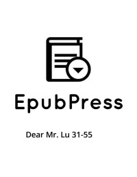 EpubPress — Dear Mr. Lu 31-55