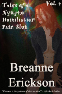 Breanne Erickson — Tales of a Nympho Humiliation Pain Slut 4