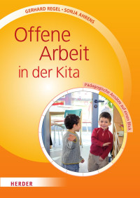 Gerhard Regel, Sonja Ahrens — Offene Arbeit in der Kita