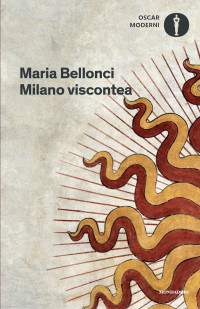 Maria Bellonci — Milano viscontea