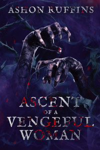 Ashon Ruffins — Ascent of a Vengeful Woman (Uncovered Darkness Series Book 2)