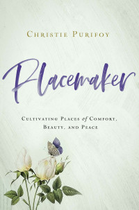 Christie Purifoy; — Placemaker