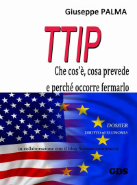 Giuseppe Palma — T.T.I.P. che cos'è, cosa prevede e perché occorre fermarlo (Italian Edition)