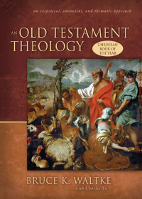 Bruce K. Waltke;Charles Yu; — An Old Testament Theology