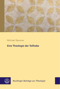 Michael Nausner — Eine Theologie der Teilhabe