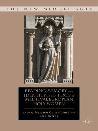 Margaret Cotter-Lynch & Brad Herzog — READING MEMORY AND IDENTITY IN THE TEXTS OF MEDIEVAL EUROPEAN HOLY WOMEN
