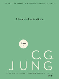 Jung, C. G., Hull, R. F.C., Adler, Gerhard — Collected Works of C.G. Jung, Volume 14: Mysterium Coniunctionis