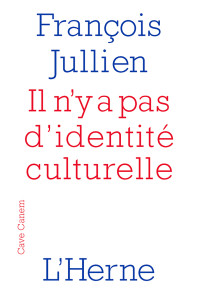 Jullien — Il n'y a pas d'identité culturelle