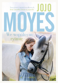 Jojo Moyes — We wspólnym rytmie