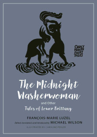 Francois-Marie Luzel — The Midnight Washerwoman and Other Tales of Lower Brittany