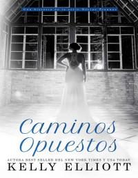 Kelly Elliott — Caminos opuestos