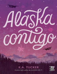 K. A. Tucker — Alaska contigo
