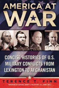 Terence T. Finn — America At War - Concise Histories Of U.S. Military Conflicts From Lexington To Afghanistan