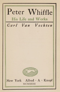 Carl Van Vechten — Peter Whiffle: His Life and Works
