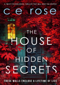 C.E. Rose (pen name of Caroline England) — The House of Hidden Secrets