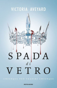 Victoria Aveyard [Aveyard, Victoria] — Spada di vetro -02