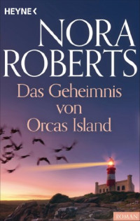 Nora Roberts [Roberts, Nora] — Das Geheimnis von Orcas Island